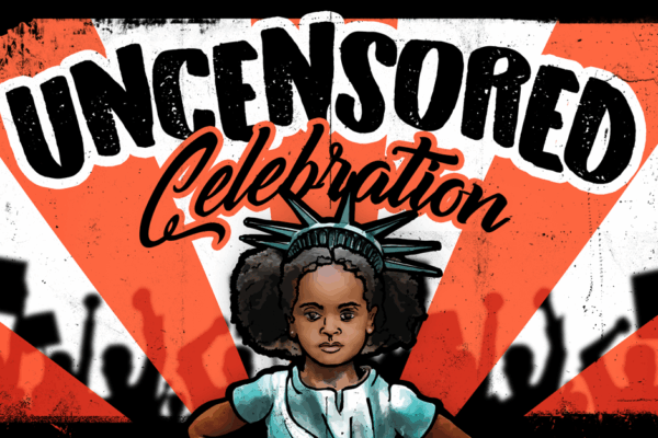 uncensored celebration poster image with a young black girl dressed as lady liberty and the words "uncensored celebration" on and orange and white background with the silhouettes of protesters
