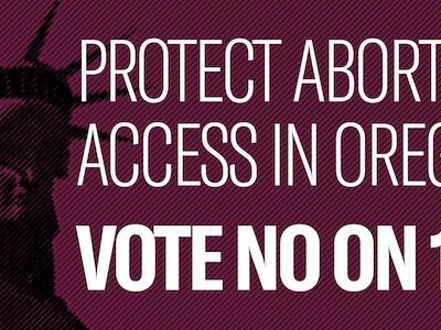 "Protect Abortion Access in Oregon. Vote NO on 106" with lady liberty in background