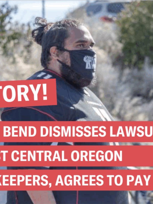 Victory! City of Bend dismisses lawsuit against Central Oregon Peacekeepers, agrees to pay fees