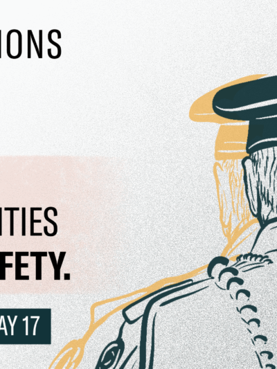 Local elections powerfully shape how our communities experience safety. Local elections are May 17