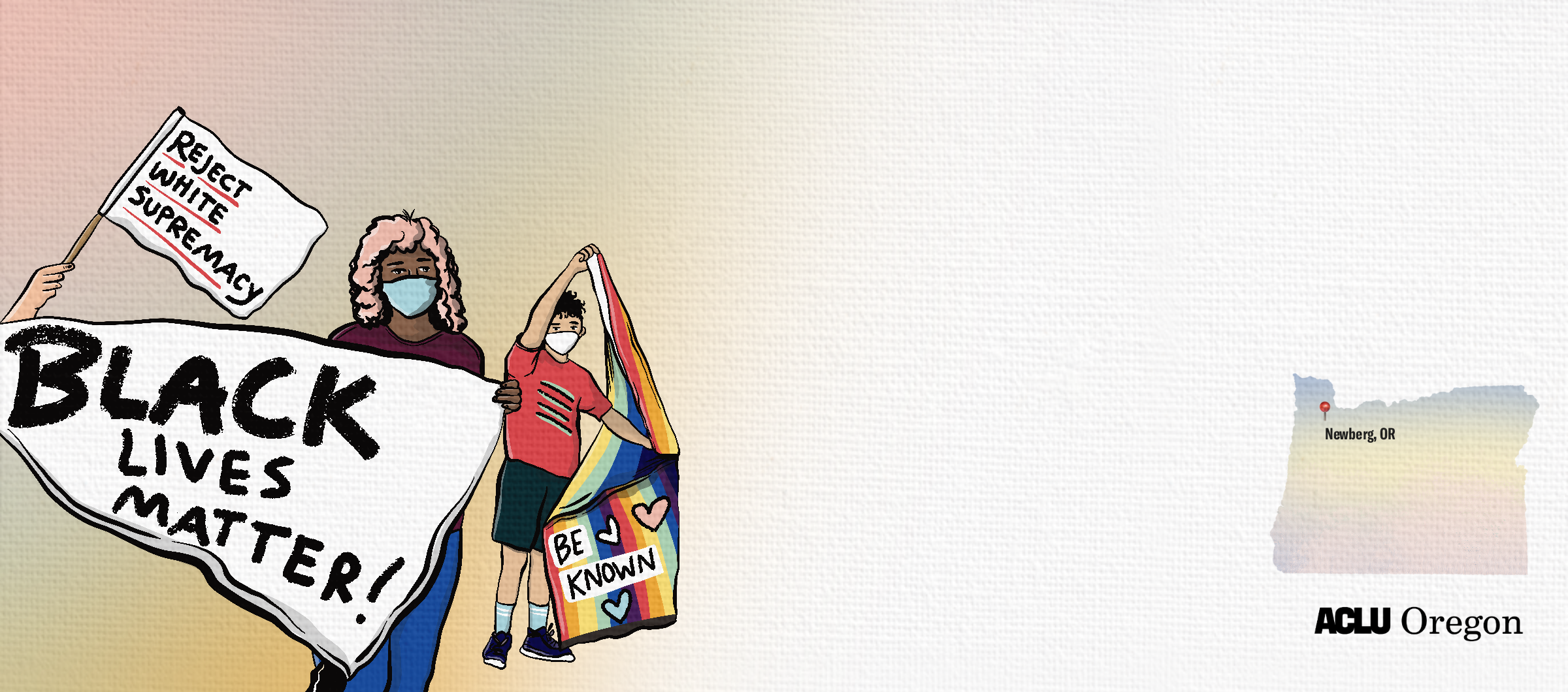 Illustrated protestors, two young people, holding flags saying 'Black Lives Matter!' and a rainbow flag with hearts that says "Be Known". A protestor holds a flag saying "Reject white supremacy"