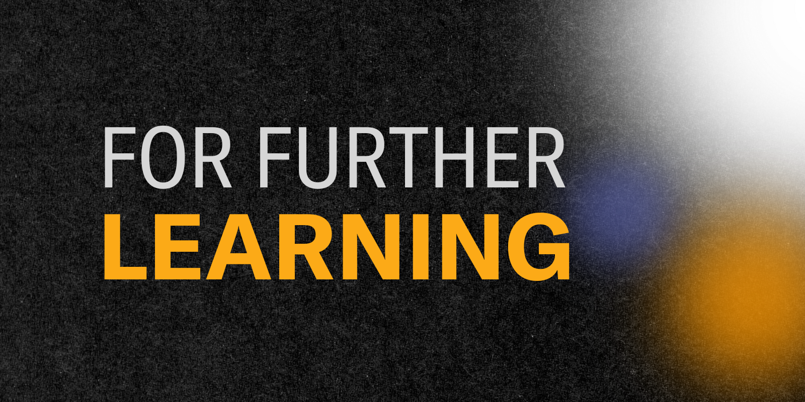 For further learning