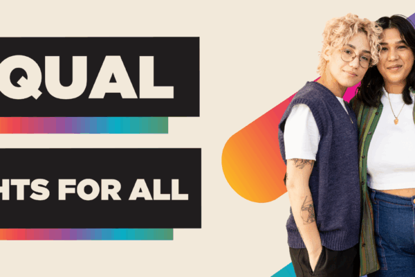 Equal Rights for All in black text boxes, with an image of two queer people posing for a photo