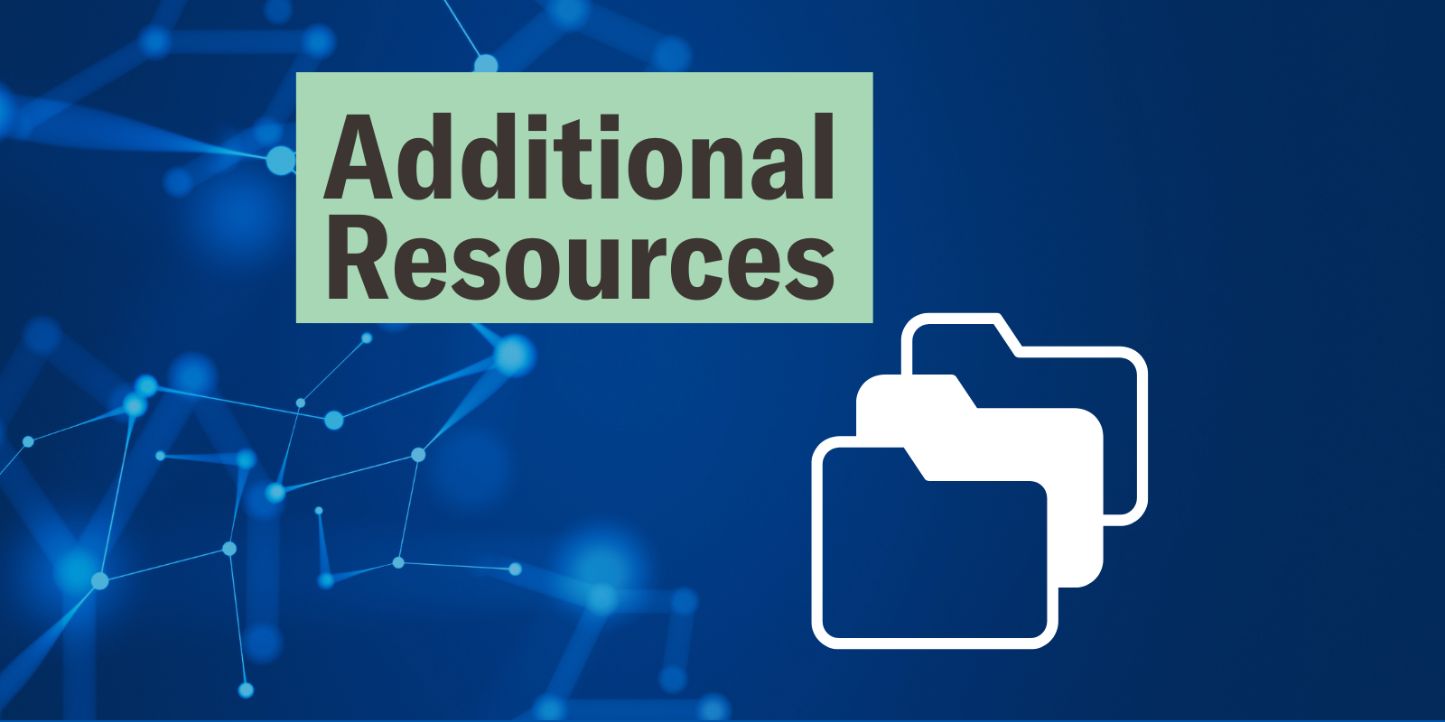 Grey text in a green box on the left reads "additional resources" with a white graphic of a digital folders on the right, against a blue digital style background