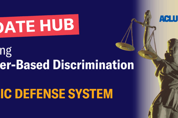 Update Hub: Fighting Gender-Based Discrimination in the Public Defense System