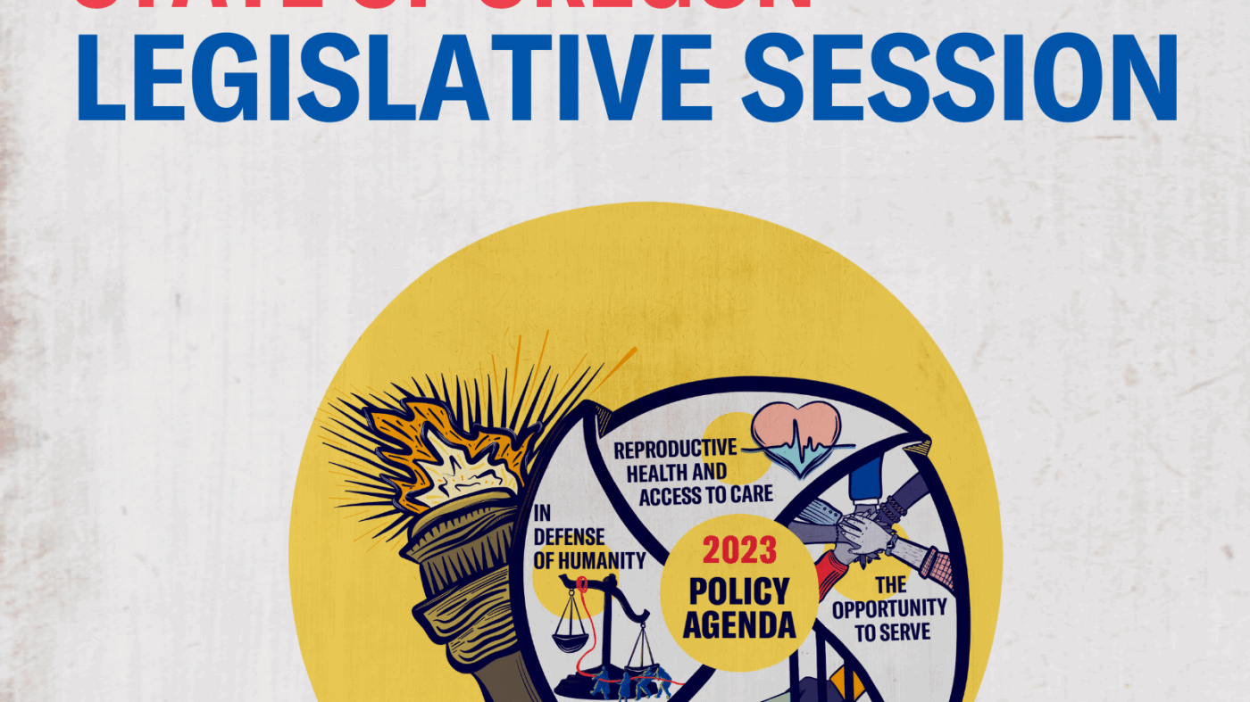 Image says "2023 State of Oregon Legislative" with a yellow circle in the middle. In the circle is a where and torch with graphics about ACLU of Oregon's 2023 policy agenda.