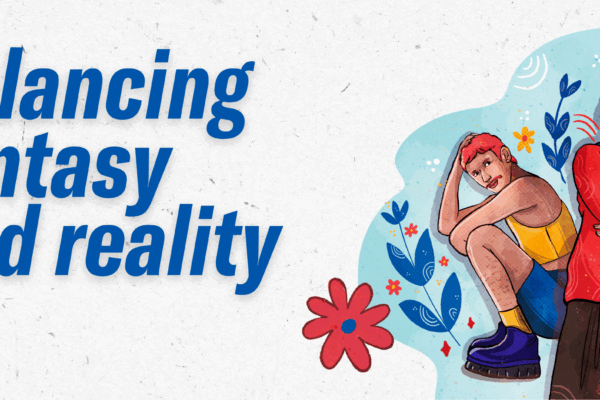 Balancing fantasy and reality