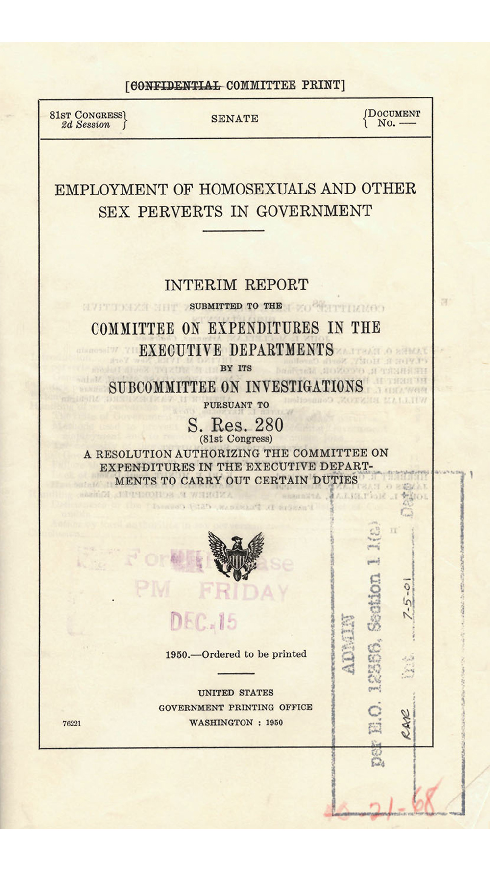 Scanned, yellowed cover of a U.S. Senate document with a thin black border and the header “[CONFIDENTIAL COMMITTEE PRINT].” At top left it reads “81st Congress, 2d Session,” centered “SENATE,” and at top right “DOCUMENT No. —.” The title in large all-caps says “EMPLOYMENT OF HOMOSEXUALS AND OTHER SEX PERVERTS IN GOVERNMENT.” Below, centered text reads “INTERIM REPORT” and “SUBMITTED TO THE COMMITTEE ON EXPENDITURES IN THE EXECUTIVE DEPARTMENTS BY ITS SUBCOMMITTEE ON INVESTIGATIONS,” followed by “PURSUANT TO S. Res. 280 (81st Congress)” and a line about a resolution authorizing the committee to carry out certain duties. Near the bottom is a U.S. eagle emblem and the publication line “1950—Ordered to be printed,” with “UNITED STATES GOVERNMENT PRINTING OFFICE, WASHINGTON: 1950.” The page also shows faint library/date stamp markings and a blue rectangular stamp along the right edge.