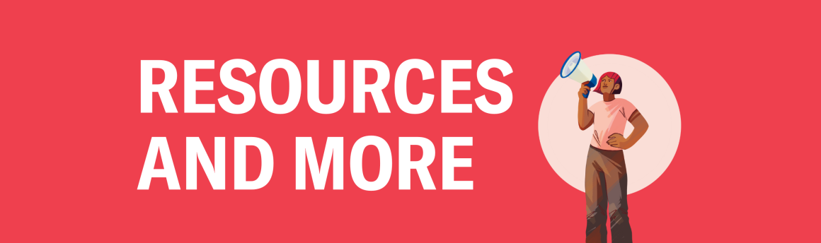 Red banner with text saying "Resources and more." On the image is a picture of a person holding a megaphone in front of a pink circle. 
