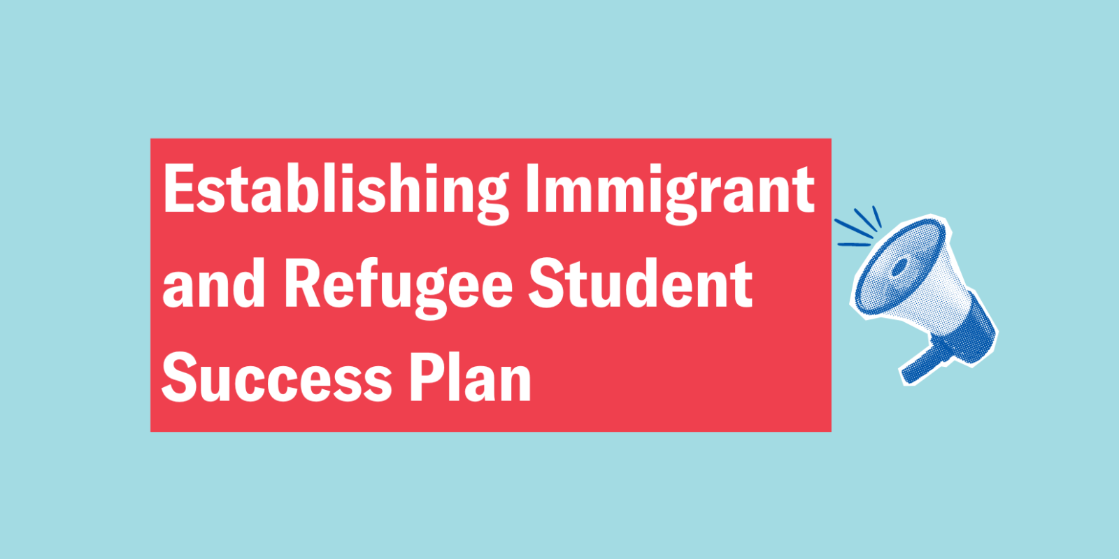 LC 264: Establishing Immigrant and Refugee Student Success Plan