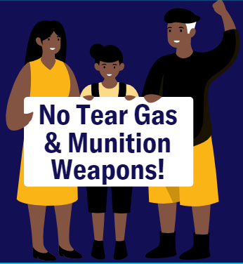 No Tear Gas and Munition Weapons