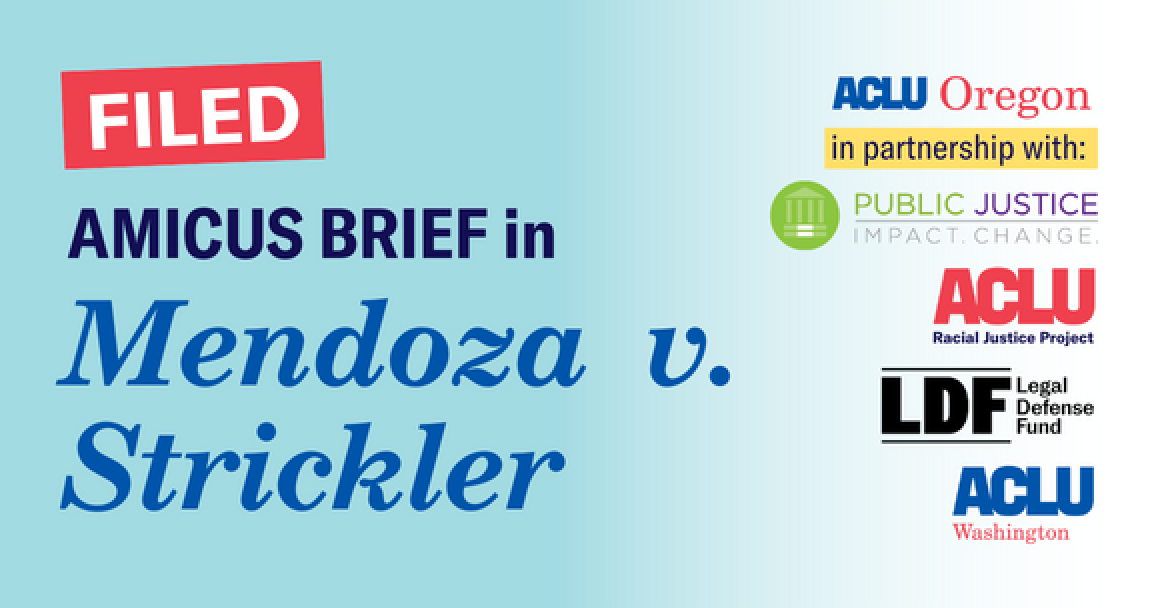 FILED: Amicus Brief in Mendoza v. Strickler in partnership with Public Justice, ACLU WA, ACLU's Racial Justice Project, and Legal Defense Fund.