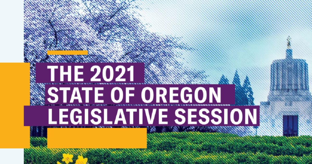 The 2021 State of Oregon Legislative Session Report ACLU of Oregon